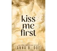 Anna B Doe Kiss Me First (Tascabile) Bluebonnet Creek: Discreet Edition