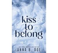 Anna B Doe Kiss To Belong (Tascabile) Blairwood University: Special Edition