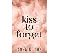 Anna B Doe Kiss To Forget (Tascabile) Blairwood University: Special Edition
