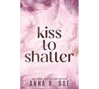Anna B Doe Kiss To Shatter (Tascabile) Blairwood University: Special Edition