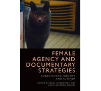 Anna Backman Rogers Female Agency and Documentary Strategies (Copertina rigida)