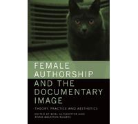 Anna Backman Rogers Female Authorship and the Documentary Image (Tascabile)