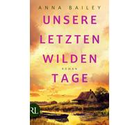 Anna Bailey Julian Haefs Unsere letzten wilden Tage: Roman (Copertina rigida)