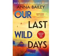 Anna Bailey Our Last Wild Days (Copertina rigida)