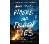 Anna Bailey Where the Truth Lies (Tascabile)
