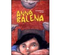 Anna Balena. Ediz. illustrata