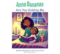 Anna Bananas - Are You Kidding Me: Bedtime Reading for the Curious Child
