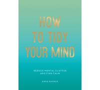 Anna Barnes How to Tidy Your Mind (Tascabile)