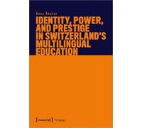 Anna Becker Identity, Power, and Prestige in Switzerland's Multiling (Tascabile)