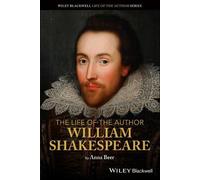 Anna Beer The Life of the Author: William Shakespeare (Tascabile)