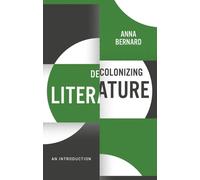 Anna Bernard Decolonizing Literature (Tascabile) Decolonizing the Curriculum