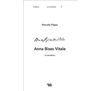 ANNA BISES VITALE. LA NARRATRICE - Filippa Marcella - 2023 - Aras Edizioni