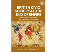 Anna Bocking-Welch British Civic Society at the End of Empire (Copertina rigida)
