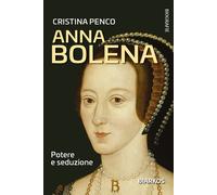 Anna Bolena. Potere e seduzione [Paperback] Penco, Cristina