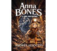 Anna Bones: y la mina subterránea