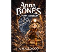 ANNA BONES: Y LA MINA SUBTERRÁNEA
