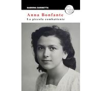 Anna Bonfante. La piccola combattente