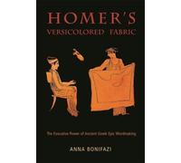 Anna Bonifazi Homer’s Versicolored Fabric (Tascabile) Hellenic Studies Series