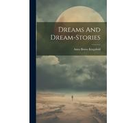 Anna Bonus Kingsford Dreams And Dream-stories (Copertina rigida)