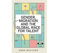 Anna Boucher Gender, Migration and the Global Race for Talent (Copertina rigida)