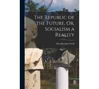 Anna Bowman Dodd The Republic of the Future, Or, Socialism a Reality (Tascabile)