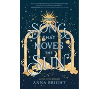 Anna Bright The Song That Moves the Sun (Copertina rigida)