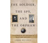 Anna Brychcy The Soldier, the Spy, and the Orphan (Copertina rigida)