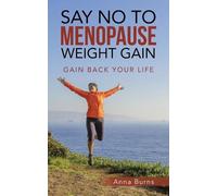 Anna Burns Say No to Menopause Weight Gain (Tascabile)