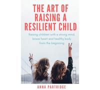 Anna C Partridge The Art of Raising a Resilient Child (Tascabile)