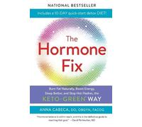 The Hormone Fix: Burn Fat Naturally, Boost Energy, Sleep Better, and Stop Hot Flashes, the Keto-Green Way