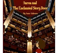Anna Cabrera Aaron and The Enchanted Story Door (Tascabile)