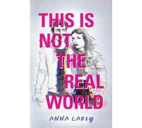 Anna Carey This Is Not the Real World (Copertina rigida)