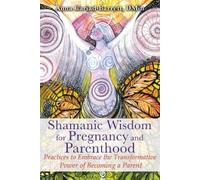 Anna Cariad-Barrett Shamanic Wisdom for Pregnancy and Parenthood (Tascabile)
