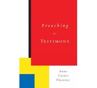 Anna Carter Florence Preaching as Testimony (Tascabile)
