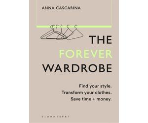 Anna Cascarina The Forever Wardrobe (Copertina rigida)