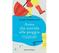 Anna che sorride alla pioggia. Storia di calzini spaiati e cromosomi rubati