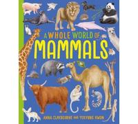 Anna Claybourne A Whole World of...: Mammals (Copertina rigida)