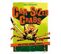 Anna Claybourne Car-Sized Crabs and other Animal Giants (Copertina rigida)