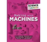 Anna Claybourne Science Makers: Making with Machines (Copertina rigida)