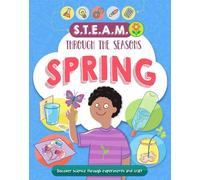 Anna Claybourne STEAM through the seasons: Spring (Copertina rigida)