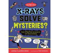 Anna Claybourne Strange Science: How do X-Rays Solve Mysterie (Copertina rigida)