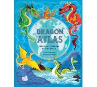 Anna Claybourne The Dragon Atlas (Copertina rigida)