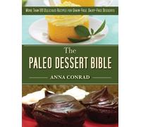 Anna Conrad The Paleo Dessert Bible (Copertina rigida)