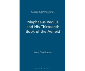 Anna Cox Brinto Maphaeus Vegius and His Thirteenth Book of the Aenei (Tascabile)