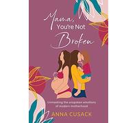 Anna Cusack Mama, You're Not Broken (Tascabile)