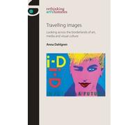 Anna Dahlgren Travelling Images (Copertina rigida) Rethinking Art's Histories