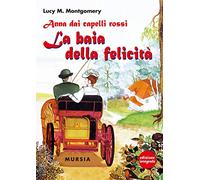 Anna dai capelli rossi - La baia della felicità: Edizione integrale