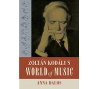 Anna Dalos Zoltan Kodaly’s World of Music (Copertina rigida)
