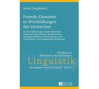 Anna Dargiewicz Fremde Elemente in Wortbildungen des Deutsche (Copertina rigida)