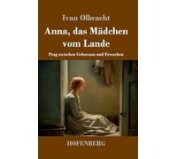 Anna, das Mädchen vom Lande: Prag zwischen Gehorsam und Erwachen